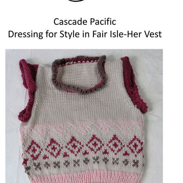 Dressing for Style in Fair Isle Her Vest in Cascade Pacific Free