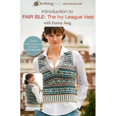 Interweave Introduction to Fair Isle: The Ivy League Vest DVD