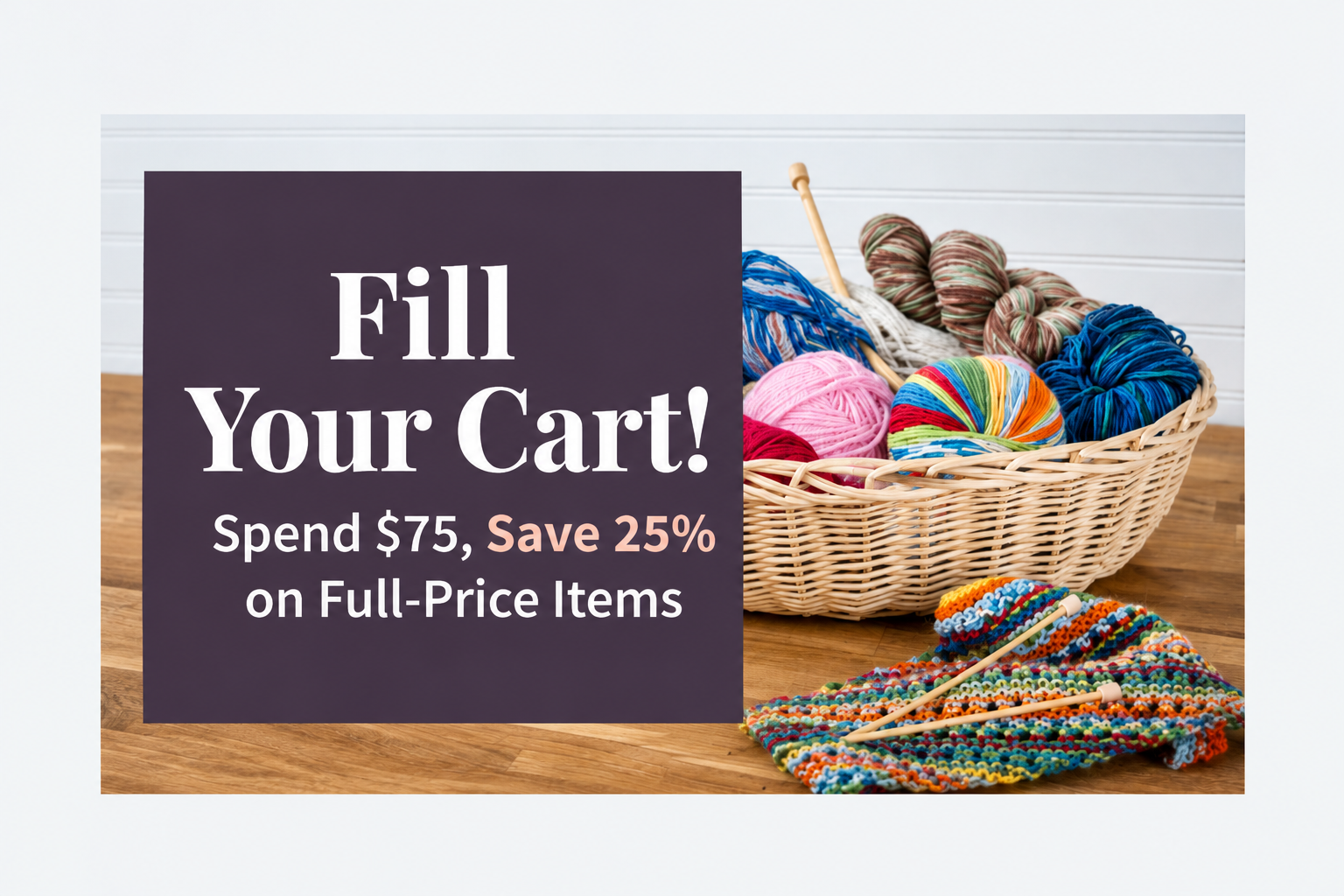 25% off Full-priced yarns when you spend $75