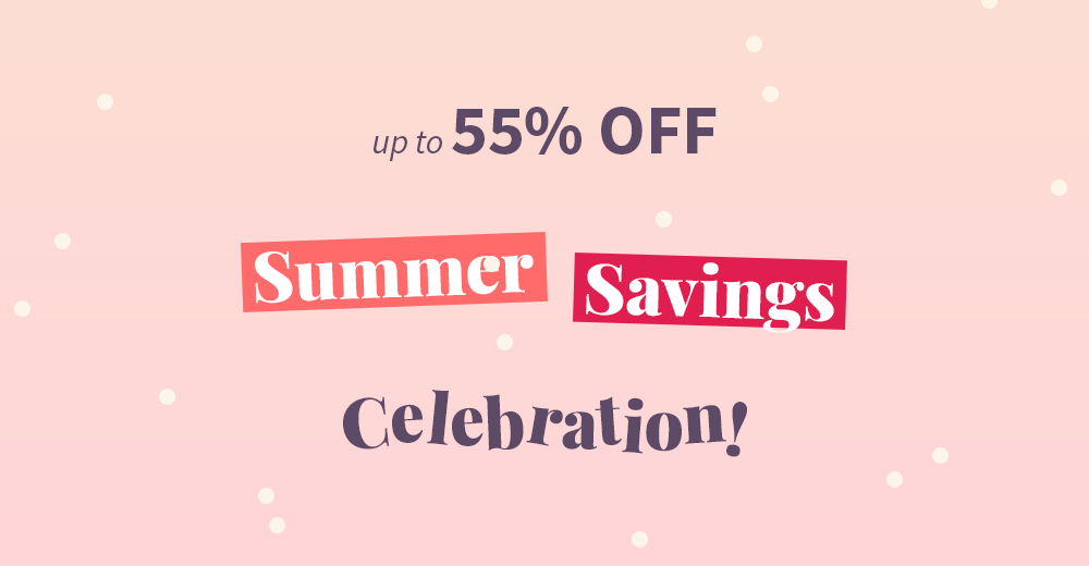 Up to 55% off Summer Savings Celebration!