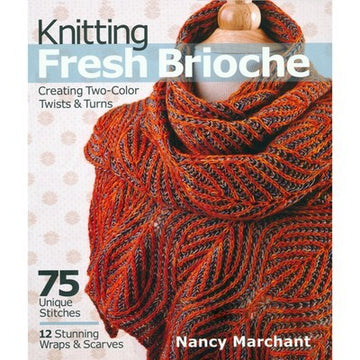 Sixth And Spring Knitting Fresh Brioche: Creating Two-Color Twists & Turns