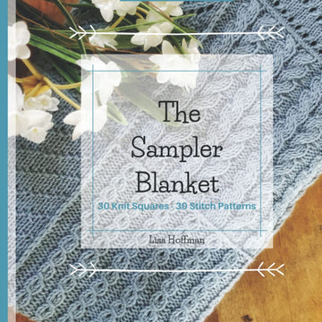 Independently Published The Sampler Blanket: 30 Knit Squares - 30 Stitch Patterns