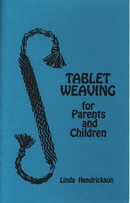 Linda Hendrickson Tablet Weaving for Parents and Children